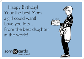 Maybe you would like to learn more about one of these? Happy Birthday Your The Best Mom A Girl Could Want Love You Lots From The Best Daugh Happy Birthday Mom Funny Happy Birthday Mom Quotes Mom Birthday Meme