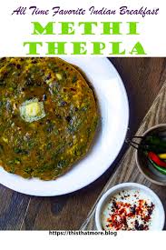 Methi Thepla Indian Bread Recipes Indian Breakfast Quick Easy Meals