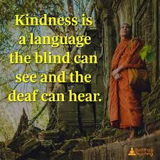 Kindness Is The Language Which The Deaf Can Hear And The Blind Can See Meaning Kindness Is A Language Where Blind Can See And Deaf Can Hear Buddhism Quote Buddha Thoughts Buddha Quote
