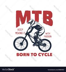 Mtb keep moving it with passion born to cycle t Vector Image