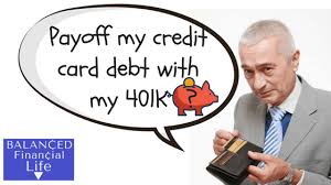 Maybe you would like to learn more about one of these? Paying Off Credit Card Debt With Your 401k Balanced Financial Life