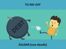 (cancelar una deuda) settle⇒ vtr transitive verb: El Clemente Ingles Miercoles Phrasal Verbs To Pay Off