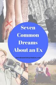 Why Am I Dreaming Of My Ex Learn Dream Interpretation Dream Interpretation Symbols Dream Interpretation Precognitive Dreams