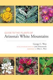 Most people just aren't aware of how many plants, flowers, and trees there are in this beautiful state. Guide To The Plants Of Arizona S White Mountains University Of New Mexico Press