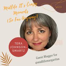 Midlife It's Crazy Moments (So Far Anyway)