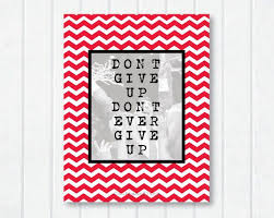  Pin By Heather Smialowski On Words That Inspire Dont Ever Give Up Nc State Survivor Quotes