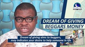 DREAM OF GIVING MONEY TO BEGGARS