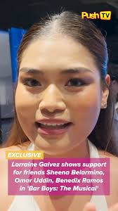 #PUSHTV: Lorraine Galvez shows support for friends Sheena Belarmino, Omar  Uddin, Benedix Ramos in 'Bar Boys: The Musical'