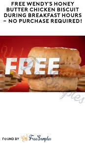 Get two southern fried chicken biscuit for $4.99 at participating locations. Free Wendy S Honey Butter Chicken Biscuit During Breakfast Hours No Purchase Required Yo Free Samples