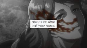 Attack On Titan Call Your Name Lyrics Youtube