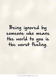 Quotes About Being Ignored Quotesgram