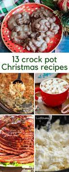 13 Crock Pot Christmas Recipes Just A Pinch Christmas Crockpot Recipes Christmas Food Dinner Christmas Recipes Easy