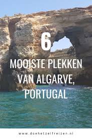 Ontdek De 6 Mooiste Plekken In Algarve Portugal Reizen Portugal Algarve Portugal
