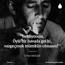 öyle Bir Zamanda Gel Ki Vazgeçmek Mümkün Olmasın Orhan Veli Bekliyorum Oyle Bir Havada Gel Ki Vazgecmek Mumkun Olmasin Orhan Veli Kanik Sozler Anlamlisozler Guzelsozler Ma Ozlu Sozler Alinti Sozler Deyisler
