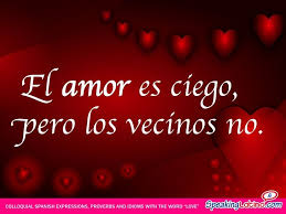 El Amor Es Ciego Pero Los Vecinos No Spanish Slang Words Spanish Expressions Slang Phrases