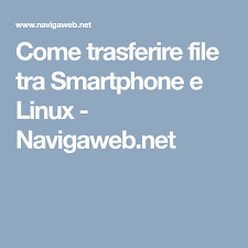 Come Trasferire File Tra Smartphone E Linux Linux Smartphone Browser