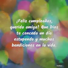 A la amiga más fiel e incondicional que la vida me pudo regalar, quiero desearle un feliz aniversario, en compañía de buenos amigos y de sus seres más queridos, quienes le alegren el día con. Feliz Cumpleanos Querida Amiga Que