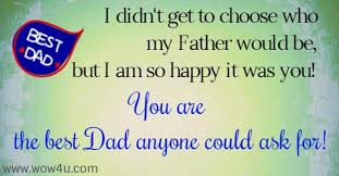 We also have wishes for grandfathers, stepfathers wishing you a happy fathers day on this day, and wishing you happiness and sunshine for the coming year. 56 Fathers Day Wishes For Dad