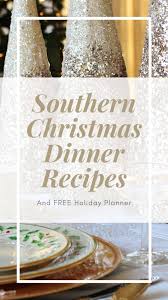 With this collection of christmas dinner recipes you'll be able to show off your cooking talents to the entire family. Pinterest Christmas Dinner Recipes Find Tried And True Traditional Southern Chr Christmas Food Dinner Christmas Dinner Recipes Traditional Southern Christmas
