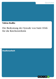 Feb 26, 2017 new website launched! Die Bedeutung Der Synode Von Sutri 1046 Fur Die Kirchenreform Grin
