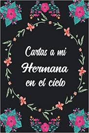 Cartas A Mi Hermana En El Cielo Diario De Duelo Para Doler La Perdida Y La Muerte De Un Hermana Para Ninos Y Adultos Spanish Edition Bellbird Design 9798507206681 Amazon Com Books