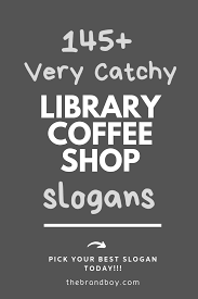 155 Best Library Coffee Shop Slogans And Taglines Coffee Slogans Coffee Shop Business Slogans