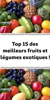 Top 15 Des Meilleurs Fruits Et Legumes Exotiques Legume Exotique Fruits Et Legumes Legumes