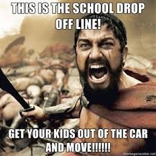 This Is The School Drop Off Line Get Your Kids Out Of The Car And Move Spartan300 Movie Guide Fantom Of The Opera Funny Expressions
