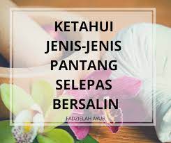 Dari segi makanannya, aktivitinya, rehatnya, ibadahnya dan lain2. Ketahui Jenis Jenis Berpantang Selepas Bersalin Suricergas