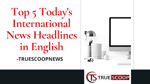 News18.com brings all the latest world news and top breaking news live only on news18.com. Top 5 Today S International News Headlines In English True Scoop News By True Scoop News Issuu