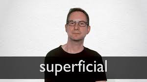 Superficial Definition And Meaning Collins English Dictionary