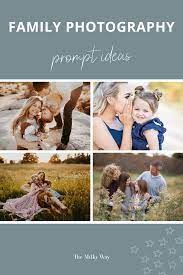 8 Simple Prompts For Natural Family Poses The Milky Way Photography Poses Family Outdoor Family Photography Photo Prompts