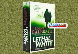 Lethal White Novel By J K Rowling Pdf Free Novels Robert Galbraith Rowling