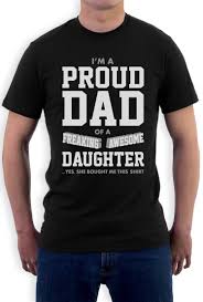 Proud Dad Of A Freaking Awesome Daughter Gift For Dad Funny T Shirt Father S Day Funny Tshirts Father Day S Proud Dad