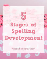 5 Stages Of Spelling Development Happily Homegrown