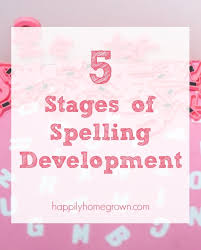 5 stages of spelling development happily homegrown