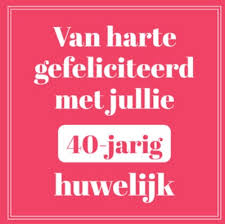 Spreuk 40 Jarig Huwelijk Huwelijk Teksten 40 Jaar 40 Jaar Spreuken