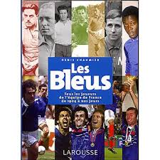 Les bleus de didier deschamps arrivent en bretagne auréolés de leur titre de champion du monde. Les Bleus Tous Les Joueurs De L Equipe De France De 1904 A Aujourd Hui Cartonne Denis Chaumier Achat Livre Fnac