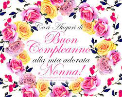 Tanti Auguri Di Buon Compleanno Alla Mia Adorata Nonna Auguri Di Buon Compleanno Buon Compleanno Buon Onomastico