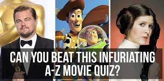 Well, gather a group of your friends and show them that your mov. Can You Beat This Infuriatingly Difficult A Z Movie Quiz