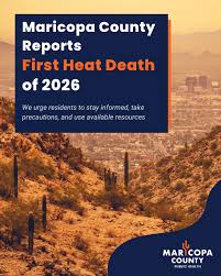 Maricopa County has confirmed the first heat-related death of 2026. Heat  illness can happen to anyone—no matter your age or how long you've lived  here. Now is the time to prepare. Drink
