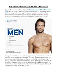 Laser hair removal is the most effective method of hair removal available that can be used almost anywhere on the face and body. Full Body Laser Hair Removal With Dermaworld By Rohit Batra Issuu