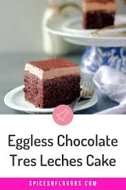 Eggless Chocolate Tres Leches Cake Mexican Cake Recipes Chocolate Tres Leches Cake Homemade Cakes
