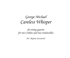 Enjoy an unrivalled sheet music experience for ipad—sheet music viewer, score library and music store all in one app. Careless Whisper Sheet Music George Michael For String Quartet