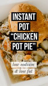 Healthy Delicious Instant Pot Chicken Pot Pie House Fur Recipe Heart Healthy Recipes Low Sodium Low Salt Recipes Low Sodium Dinner