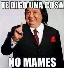 No Mames Mexican Funny Memes Funny Spanish Memes Funny Phrases