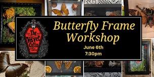 Butterfly Frame Workshop
