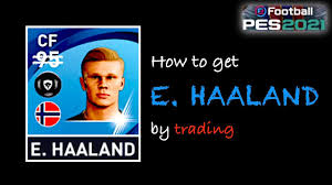 Lwf rating as rwf rating as ss rating as cf maximum rating maximum level overall at max level playing style sign percentage. How To Get Cf E Haaland By Trading Pes 2021 Mobile Youtube