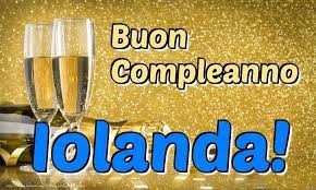 Crea Cartoline Personalizzate Di Compleanno Buon Compleanno Iolanda Cartolina Di Compleanno Compleanno Buon Compleanno