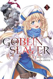 And a woman who has no name or a lover, and lives only for the. Light Novel Volume 5 Goblin Slayer Wiki Fandom